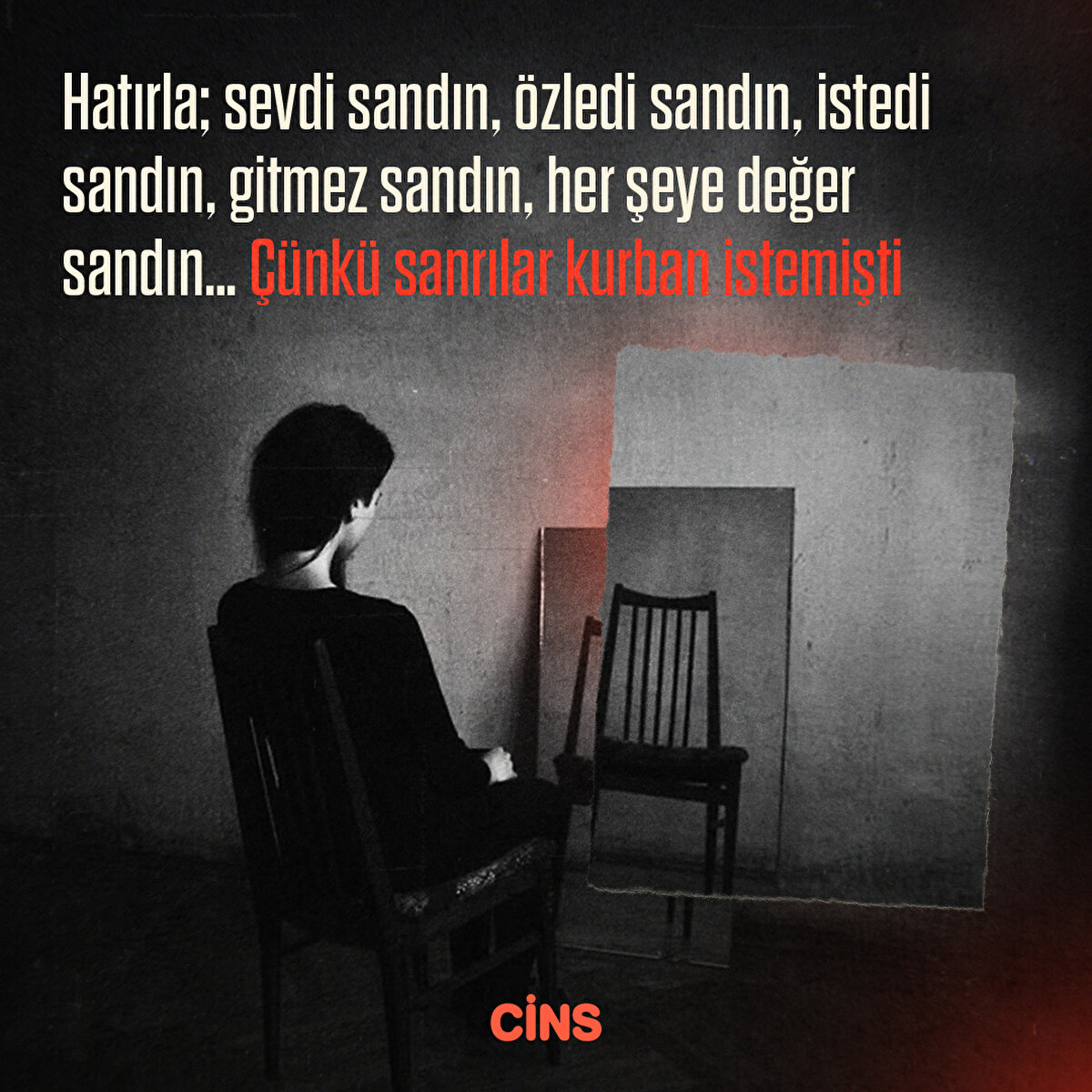 Hatırla; sevdi sandın, özledi sandın, istedi sandın, gitmez sandın, her şeye değer sandın… Çünkü sanrılar kurban istemişti