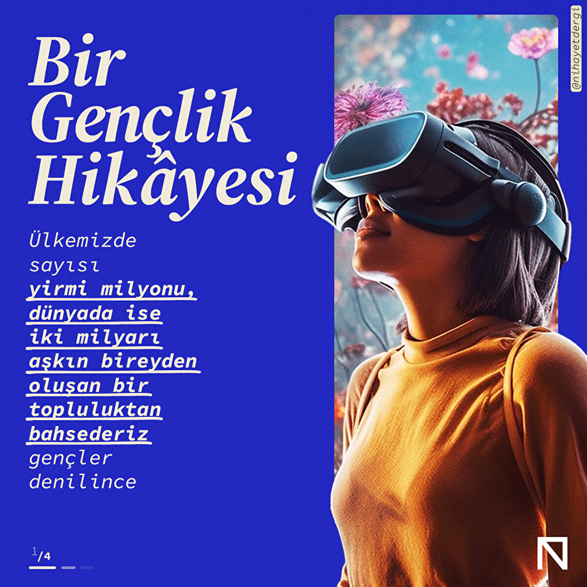 Ülkemizde sayısı yirmi milyonu, dünyada ise iki milyarı aşkın bireyden oluşan bir topluluktan bahsederiz gençler denilince