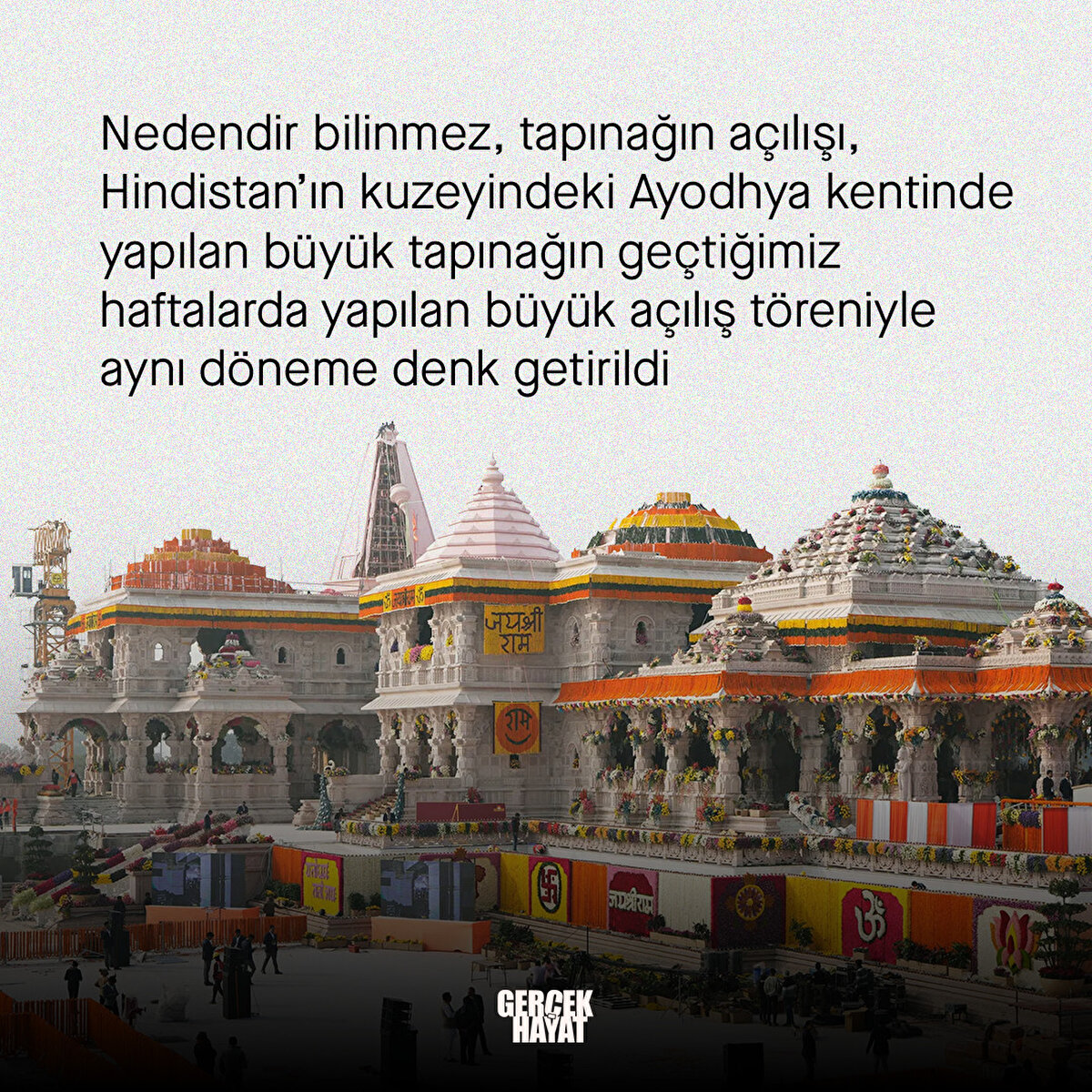 Ayodhya kentinde yapılan büyük tapınağın geçtiğimiz haftalarda yapılan büyük açılış töreniyle aynı döneme denk getirildi 