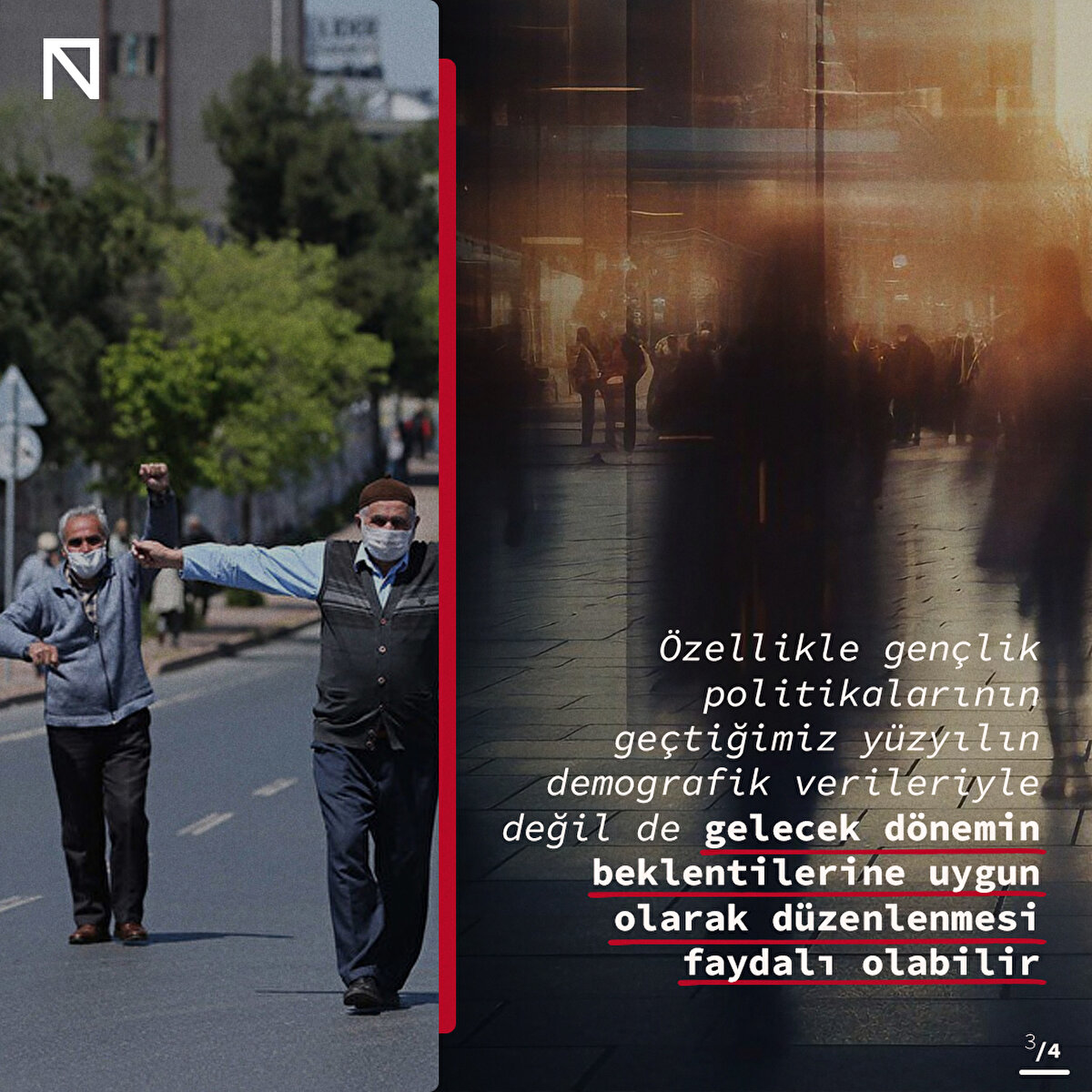 Özellikle gençlik politikalarının geçtiğimiz yüzyılın demografik verileriyle değil de gelecek dönemin beklentilerine uygun olarak düzenlenmesi faydalı olabilir