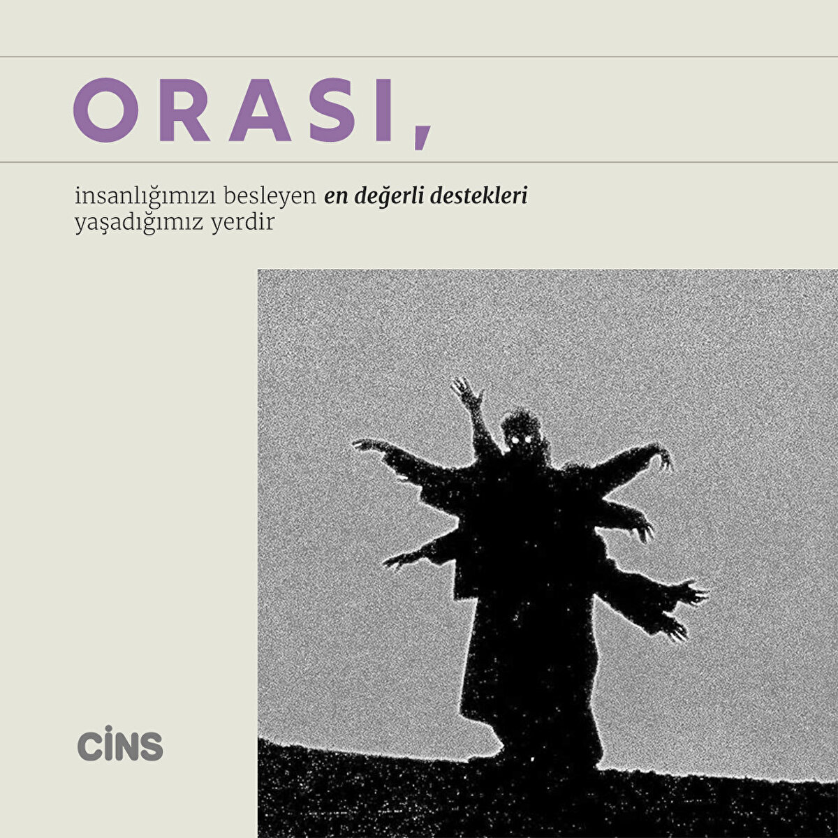 Orası, insanlığımızı besleyen en değerli destekleri yaşadığımız yerdir