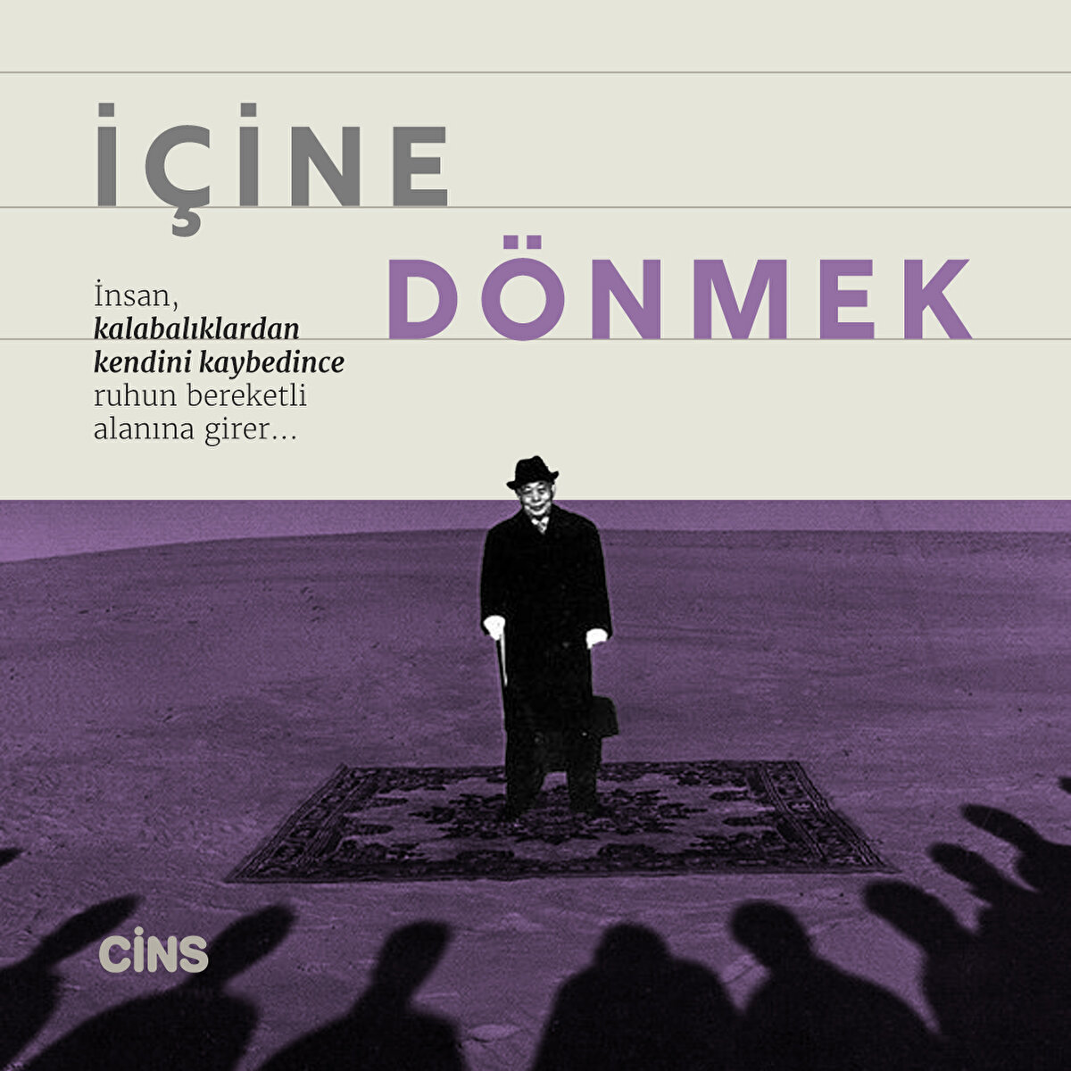 İçine dönmek 

İnsan, kalabalıklardan kendini kaybedince ruhun bereketli alanına girer...