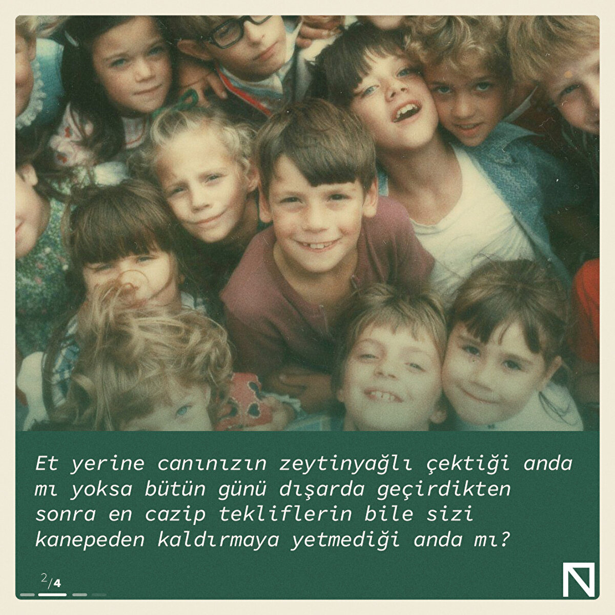 Et yerine canınızın zeytinyağlı çektiği anda mı yoksa bütün günü dışarda geçirdikten sonra en cazip tekliflerin bile sizi kanepeden kaldırmaya yetmediği anda mı?
