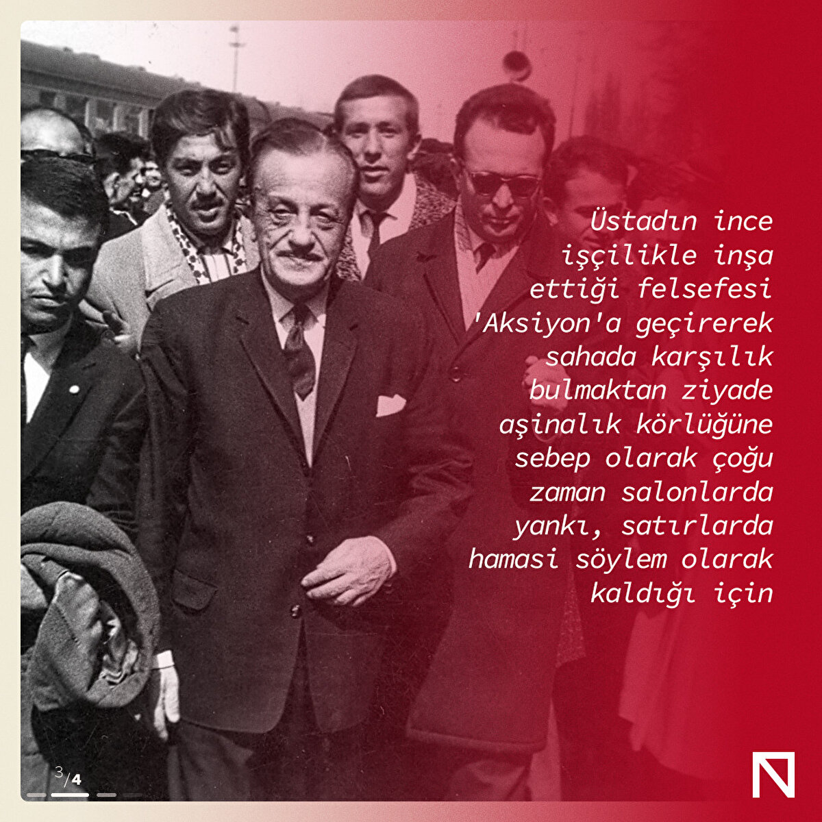 Üstadın ince işçilikle inşa ettiği felsefesi 'Aksiyon'a geçirerek sahada karşılık bulmaktan ziyade aşinalık körlüğüne sebep olarak çoğu zaman salonlarda yankı, satırlarda hamasi söylem olarak kaldığı için