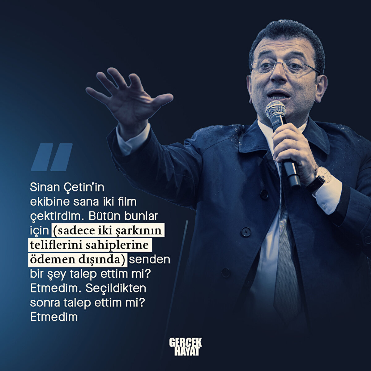Sinan Çetin’in ekibine sana iki film çektirdim. Bütün bunlar için (sadece iki şarkının teliflerini sahiplerine ödemen dışında) senden bir şey talep ettim mi? Etmedim. 