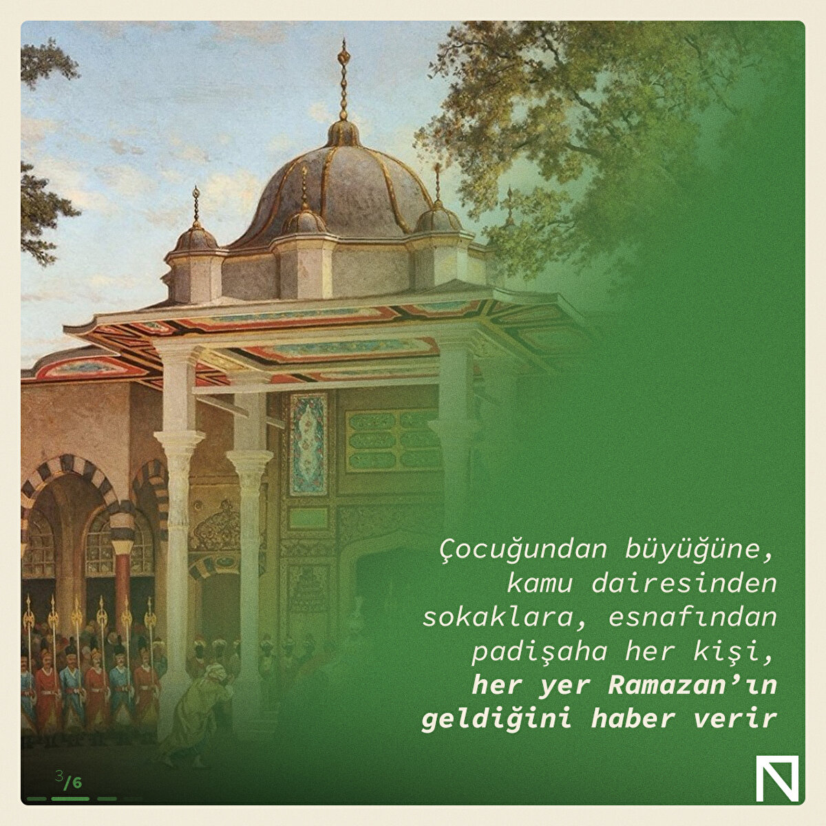 Çocuğundan büyüğüne, kamu dairesinden sokaklara, esnafından padişaha her kişi, her yer Ramazan’ın geldiğini haber verir