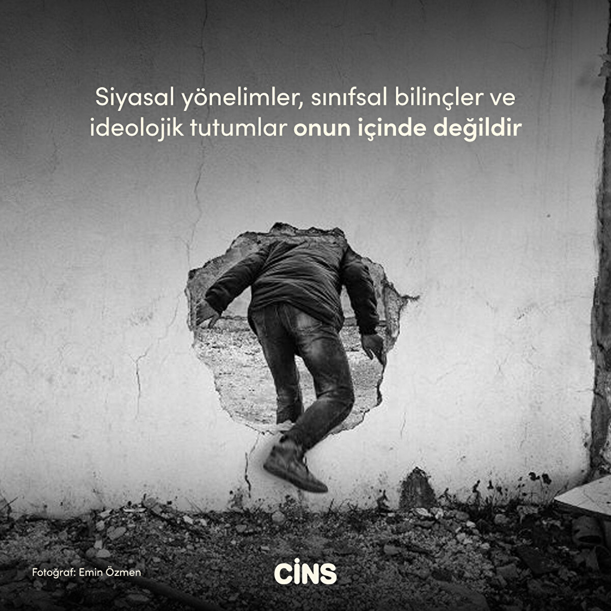 Siyasal yönelimler, sınıfsal bilinçler ve ideolojik tutumlar onun içinde değildir 