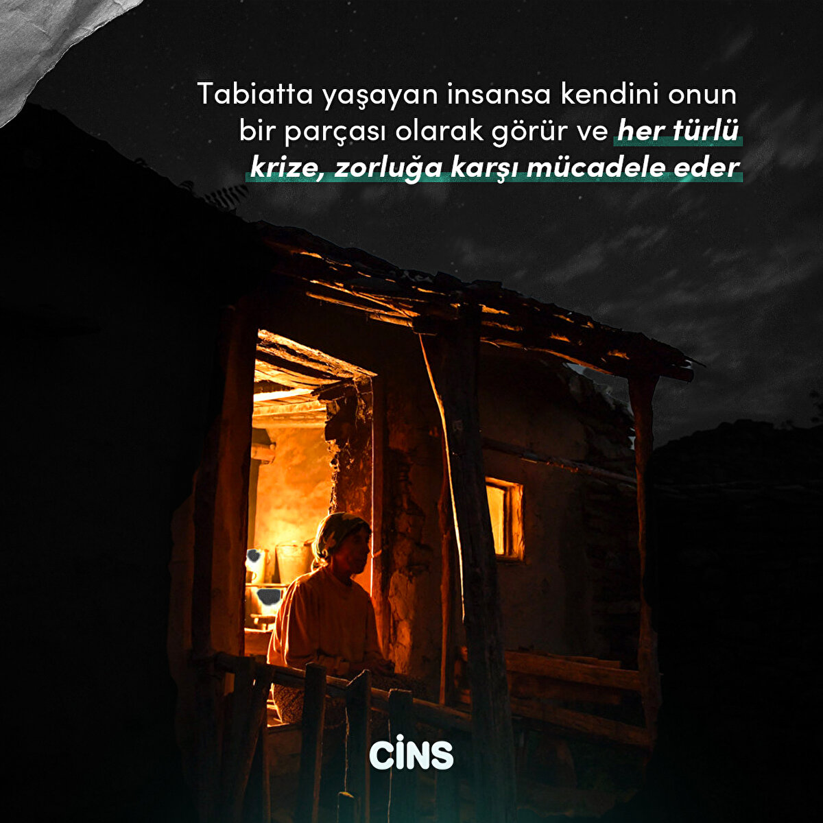 Tabiatta yaşayan insansa kendini onun bir parçası olarak görür ve her türlü krize, zorluğa karşı mücadele eder