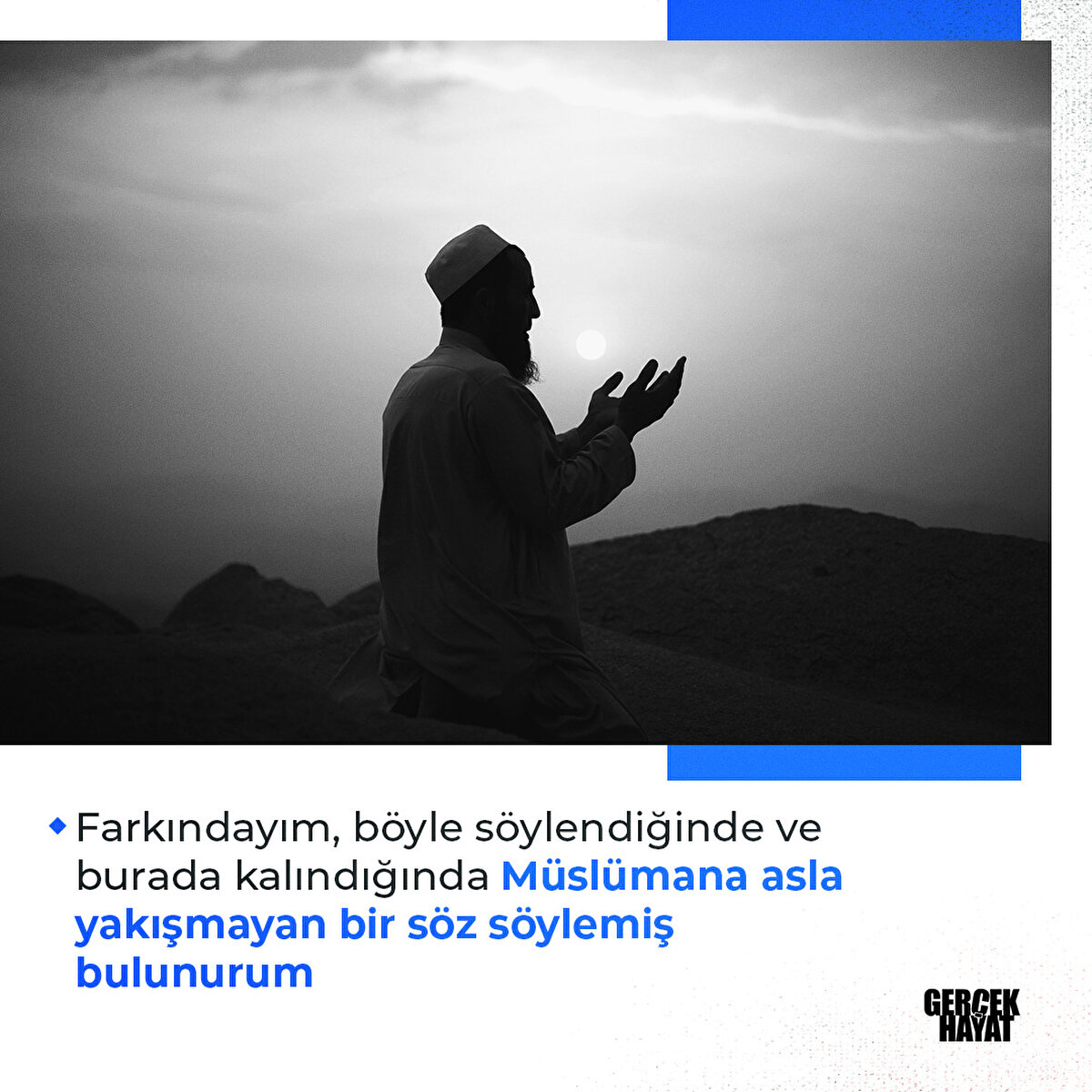 Müslümana asla yakışmayan bir söz söylemiş bulunurum