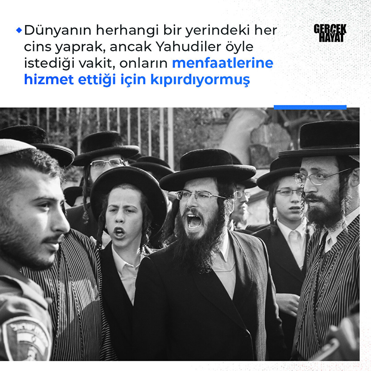 Yahudiler öyle istediği vakit, onların menfaatlerine hizmet ettiği için kıpırdıyormuş