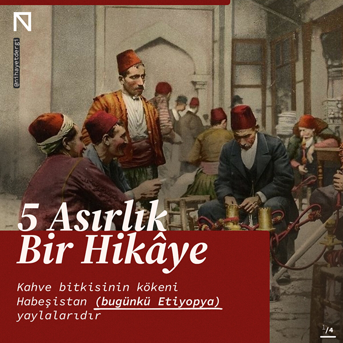 Kahve bitkisinin kökeni Habeşistan (bugünkü Etiyopya) yaylalarıdır