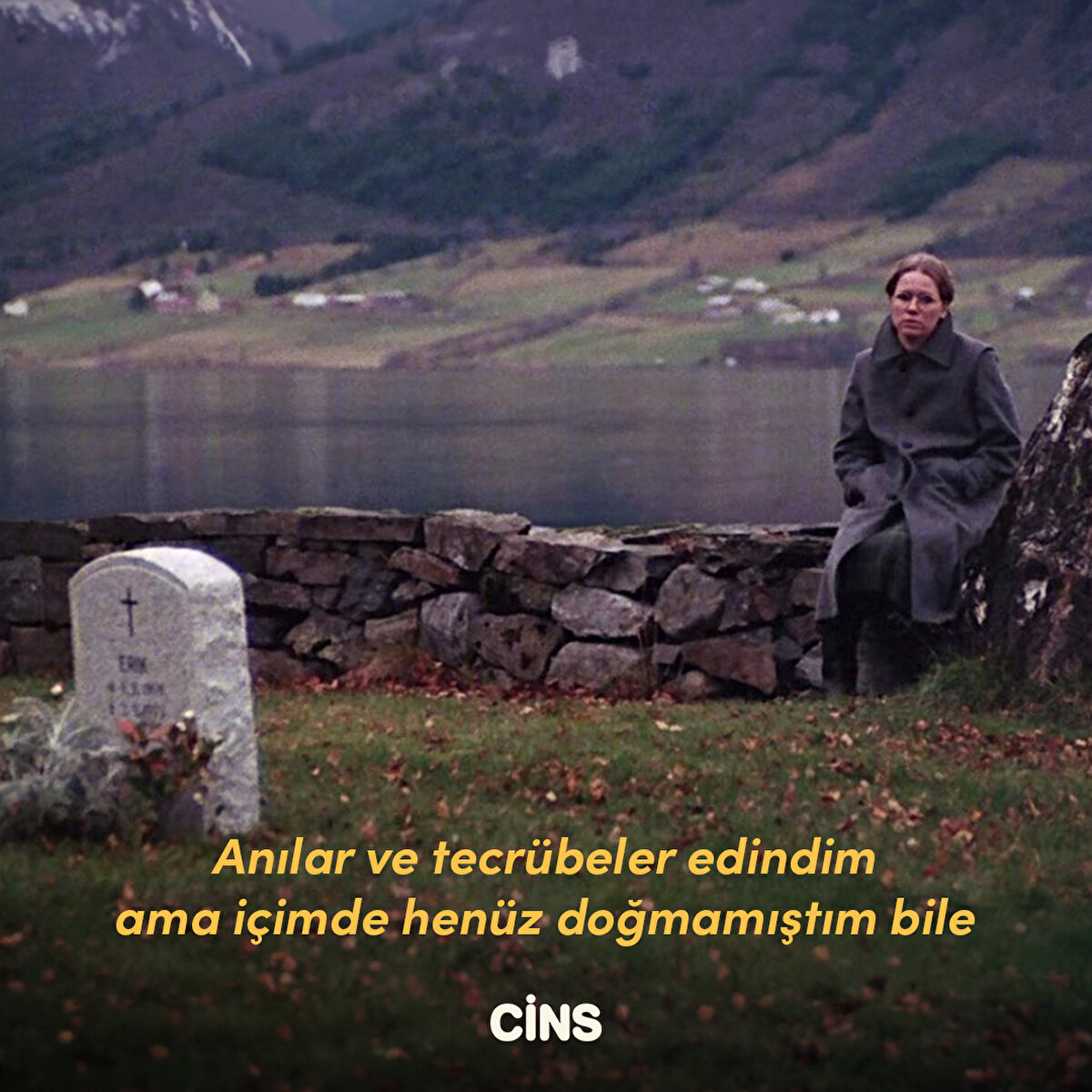 Anılar ve tecrübeler edindim ama içimde henüz doğmamıştım bile