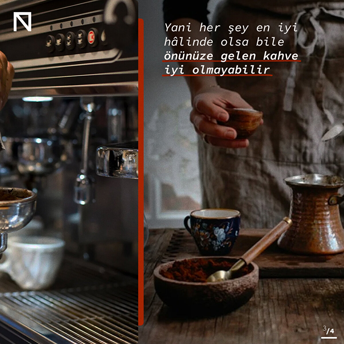 Yani her şey en iyi hâlinde olsa bile önünüze gelen kahve iyi olmayabilir