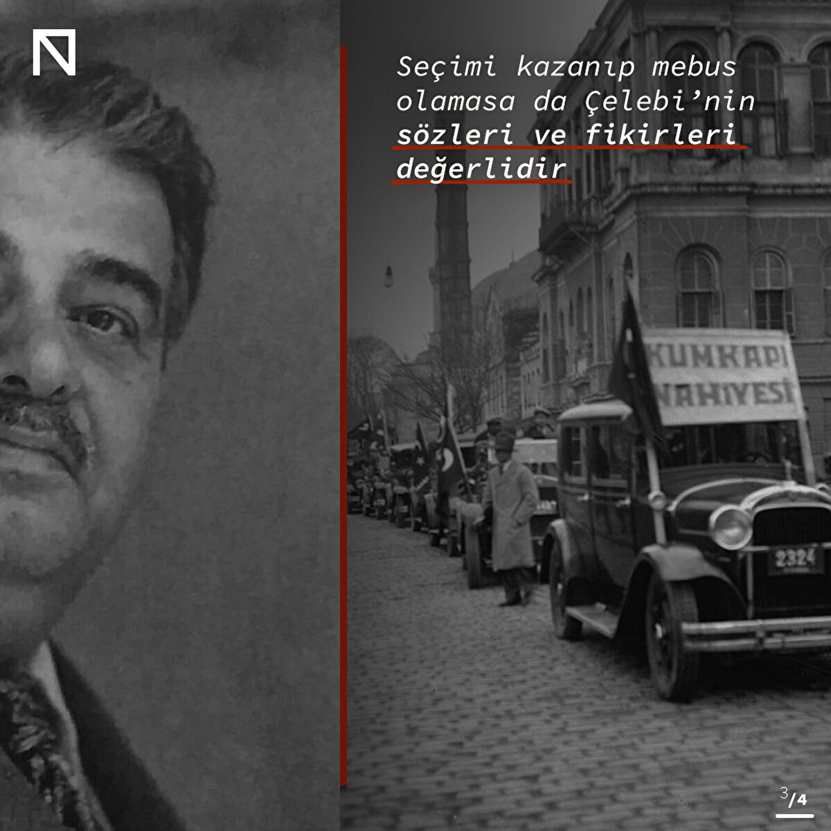 Seçimi kazanıp mebus olamasa da Çelebi’nin sözleri ve fikirleri değerlidir