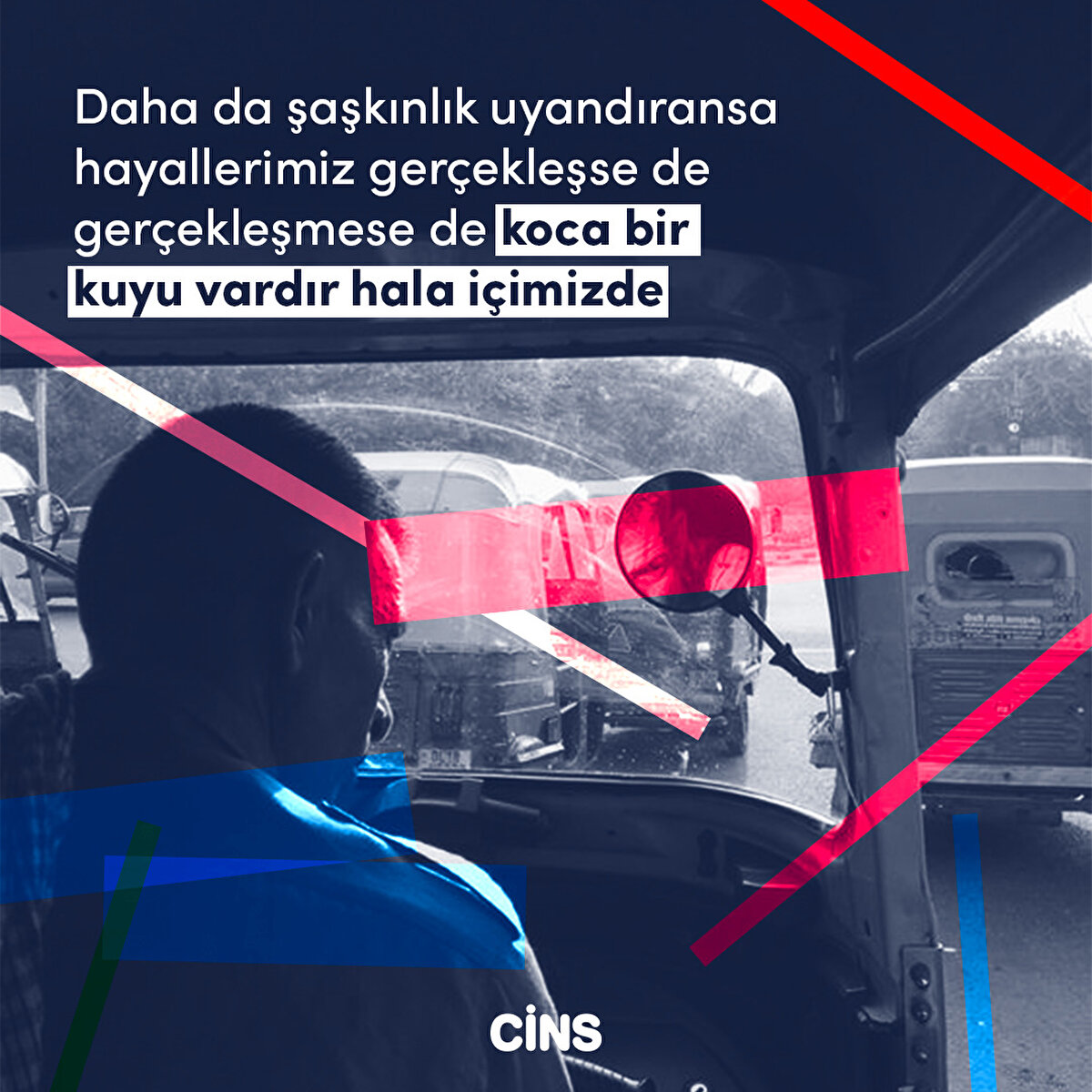 Daha da şaşkınlık uyandıransa hayallerimiz gerçekleşse de gerçekleşmese de koca bir kuyu vardır hala içimizde