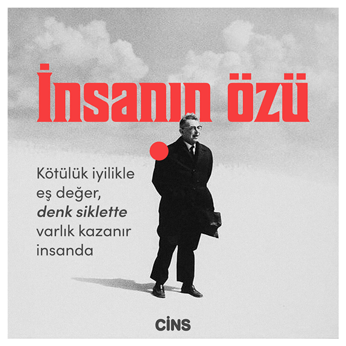 İnsanın özü

Kötülük iyilikle eş değer, denk sıklette varlık kazanır insanda