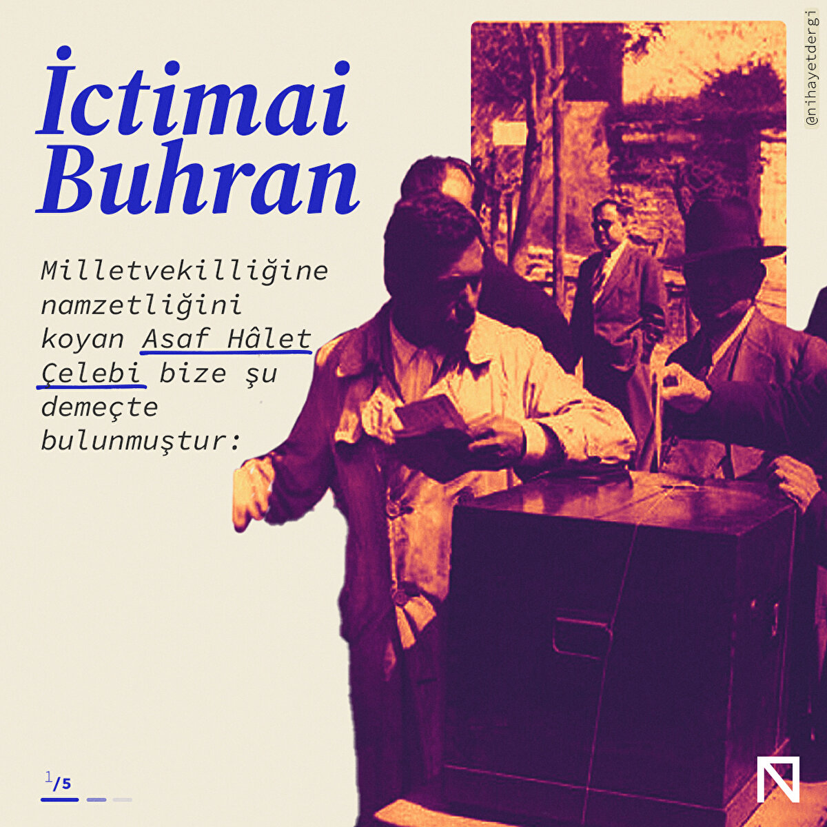 Milletvekilliğine namzetliğini koyan Asaf Hâlet Çelebi bize şu demeçte bulunmuştur: