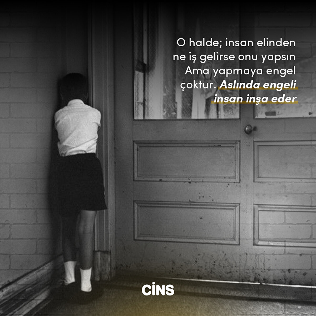 O halde; insan elinden ne iş gelirse onu yapsın
Ama yapmaya engel çoktur. Aslında engeli insan inşa eder