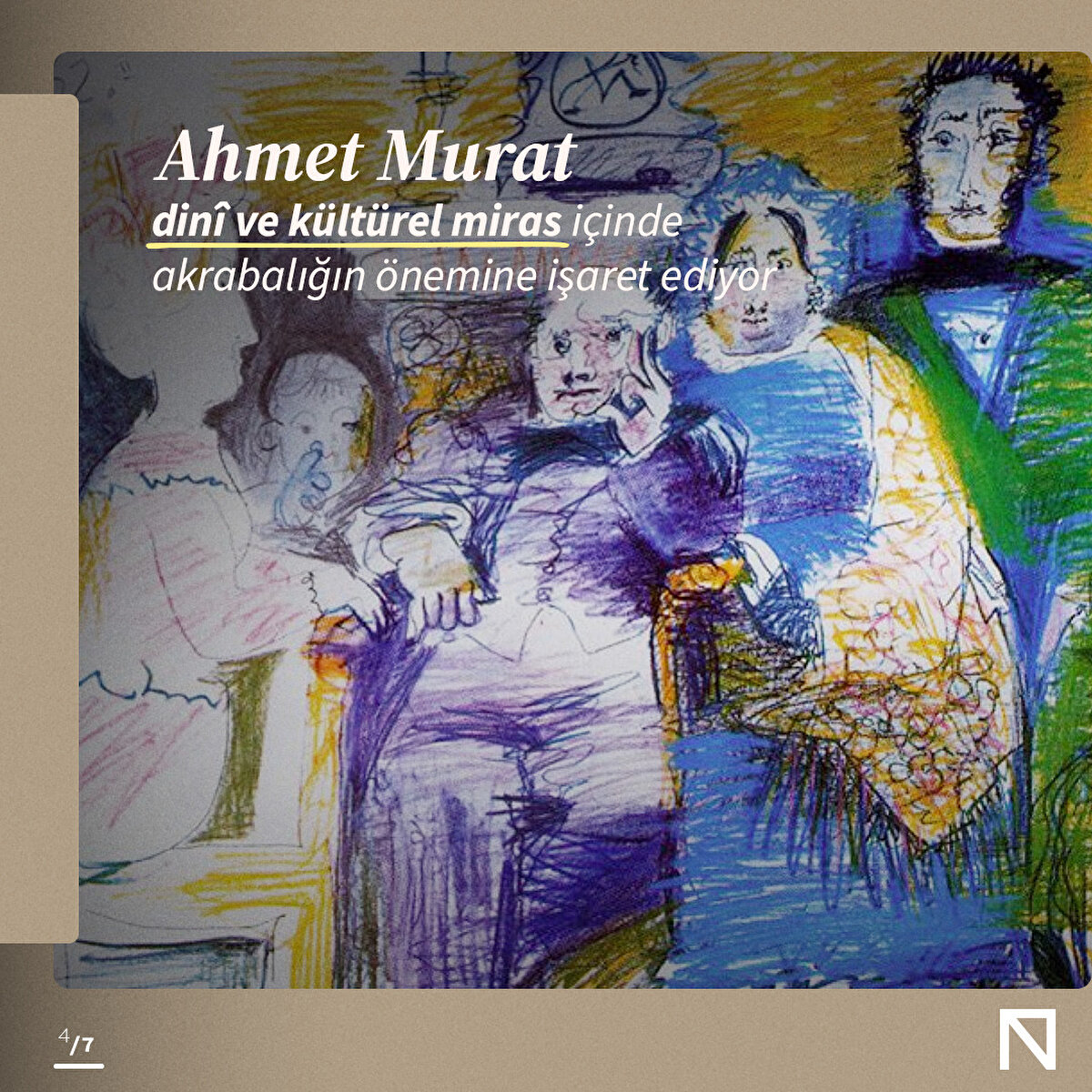  Ahmet Murat
dinî ve kültürel miras içinde akrabalığın önemine işaret ediyor.