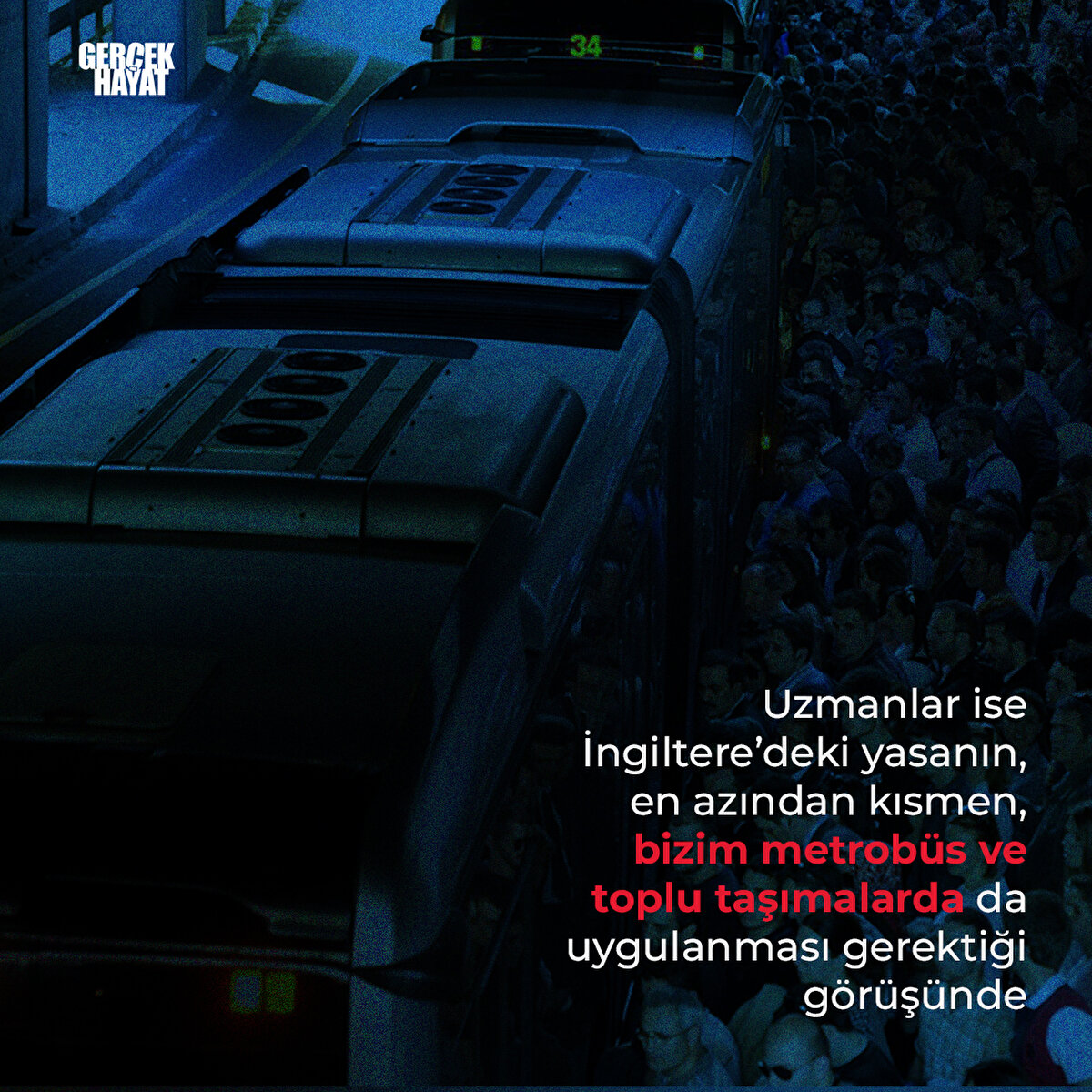 Uzmanlar ise İngiltere’deki yasanın, en azından kısmen, bizim metrobüs ve toplu taşımalarda da uygulanması gerektiği görüşünde