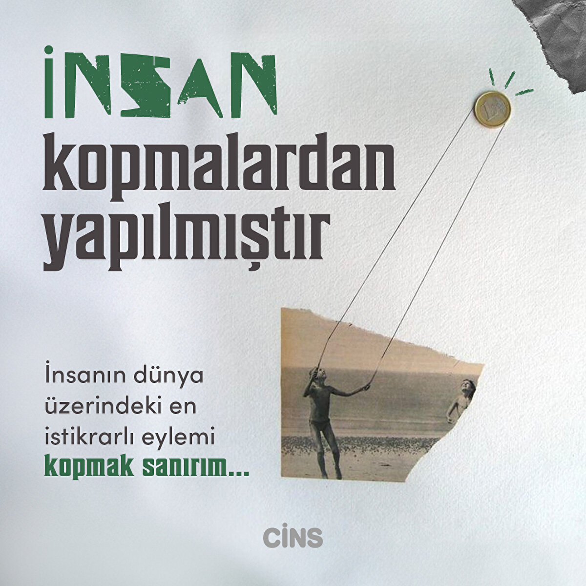 İnsanın dünya üzerindeki en istikrarlı eylemi kopmak sanırım...