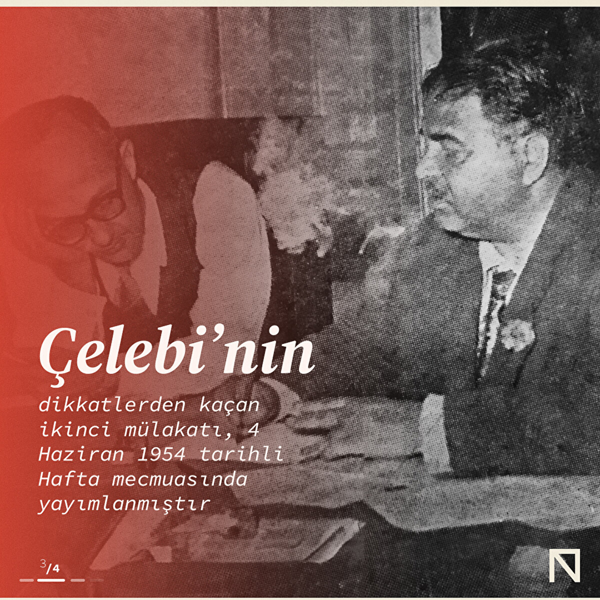 Çelebi’nin dikkatlerden kaçan ikinci mülakatı, 4 Haziran 1954 tarihli Hafta mecmuasında yayımlanmıştır