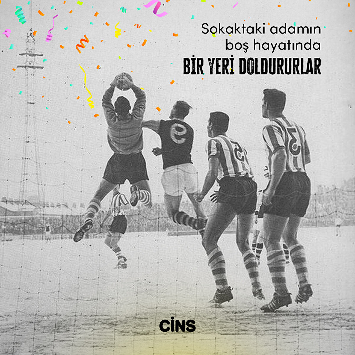 Sokaktaki adamın boş hayatında bir yeri doldururlar