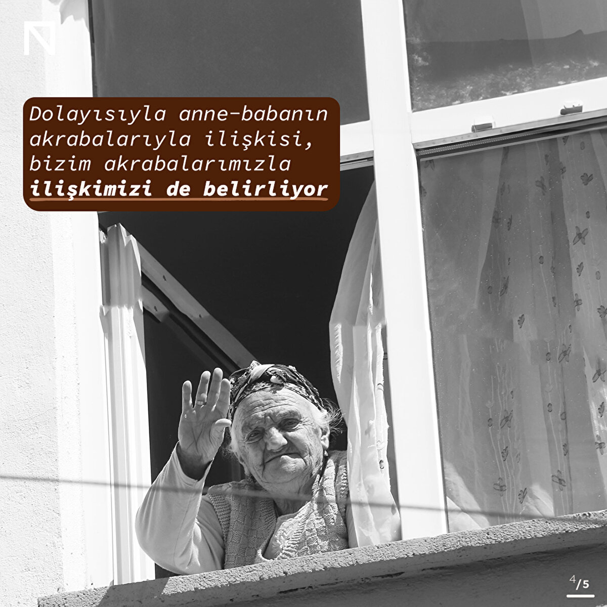 Dolayısıyla anne-babanın akrabalarıyla ilişkisi, bizim akrabalarımızla ilişkimizi de belirliyor