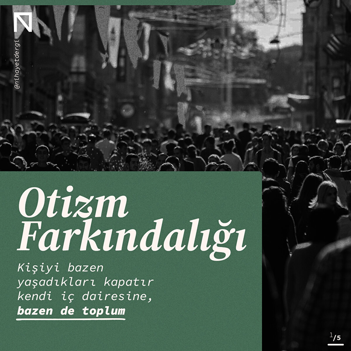 Kişiyi bazen yaşadıkları kapatır kendi iç dairesine, bazen de toplum