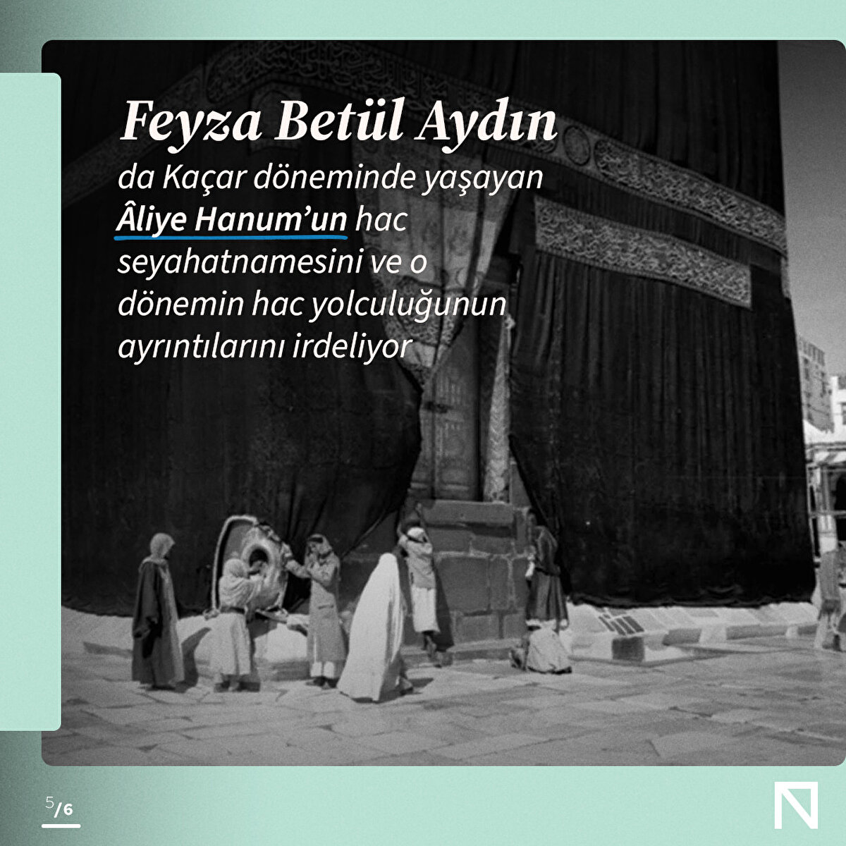 Feyza Betül Aydın da Kaçar döneminde yaşayan Âliye Hanum’un hac seyahatnamesini ve o dönemin hac yolculuğunun ayrıntılarını irdeliyor