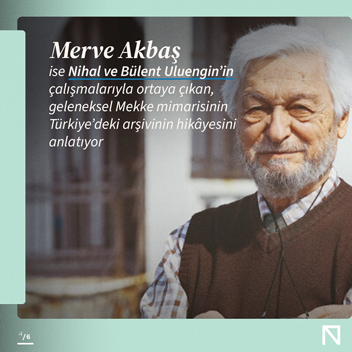 Merve Akbaş ise Nihal ve Bülent Uluengin’in çalışmalarıyla ortaya çıkan, geleneksel Mekke mimarisinin Türkiye’deki arşivinin hikâyesini anlatıyor