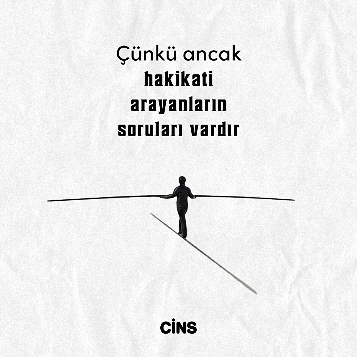 Çünkü ancak hakikati arayanların soruları vardır