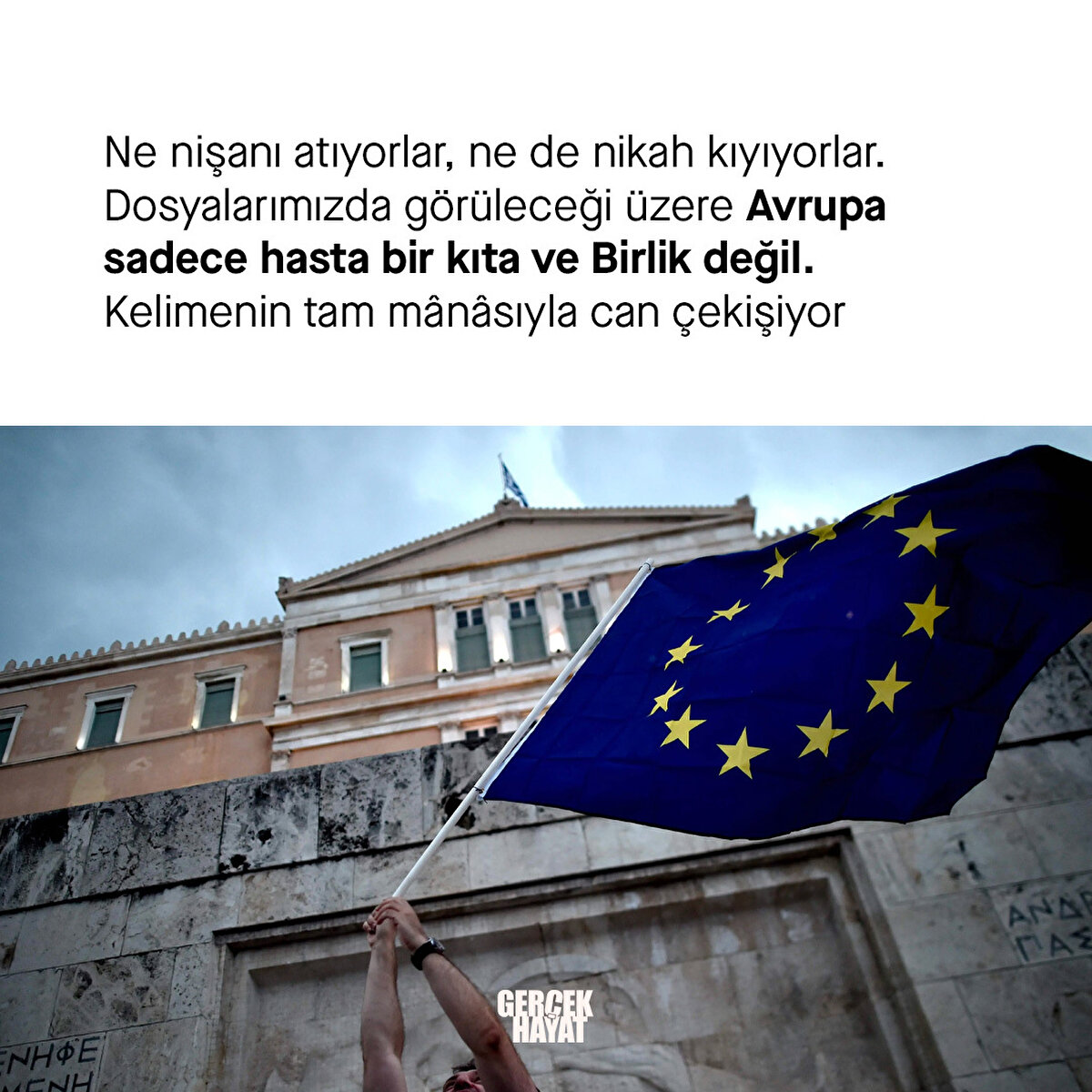 Dosyalarımızda görüleceği üzere Avrupa sadece hasta bir kıta ve Birlik değil