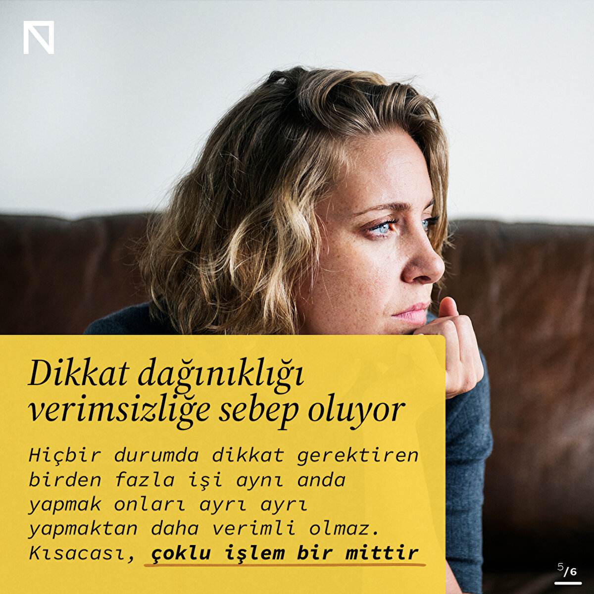 Hiçbir durumda dikkat gerektiren birden fazla işi aynı anda yapmak onları ayrı ayrı yapmaktan daha verimli olmaz. Kısacası, çoklu işlem bir mittir