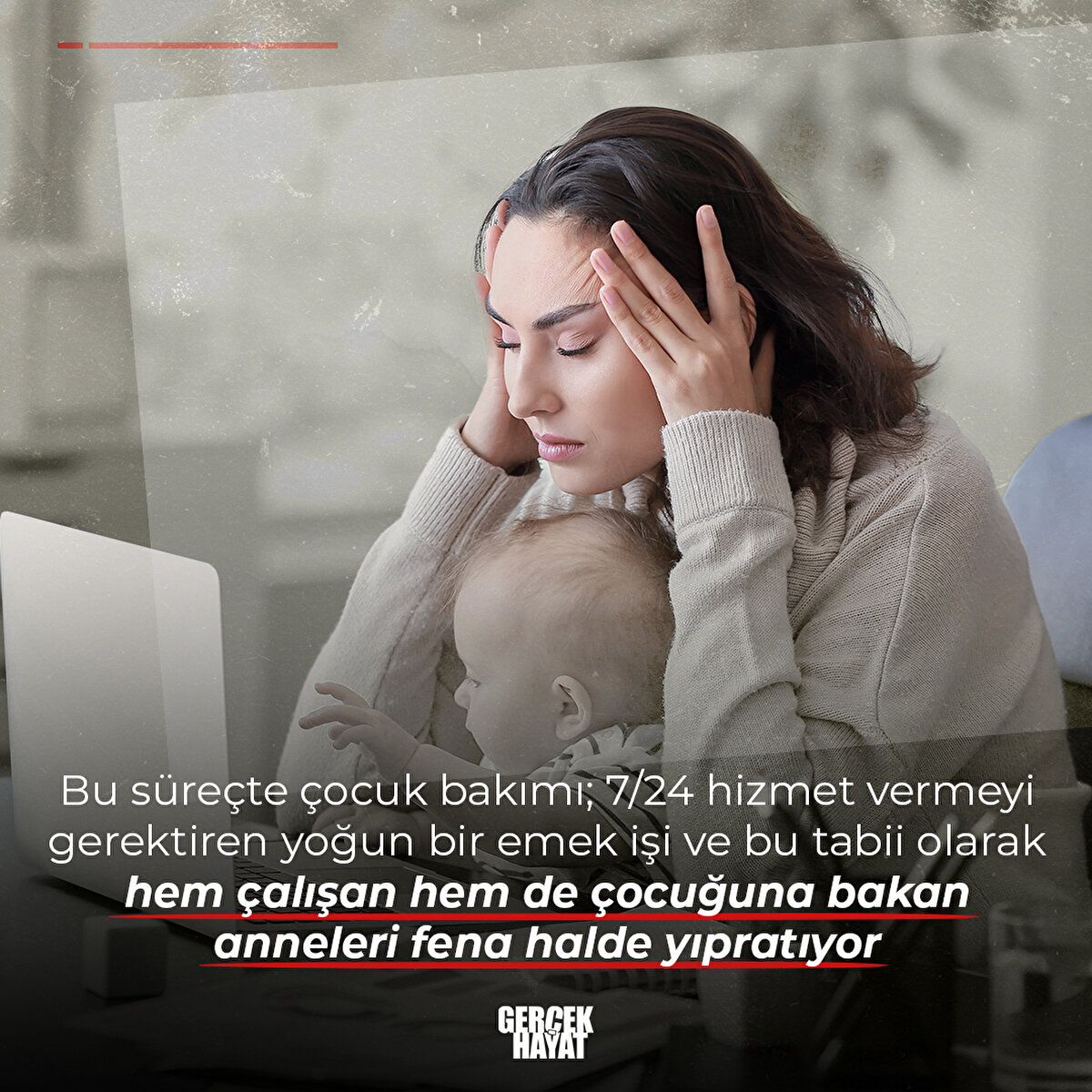 Hem çalışan hem de çocuğuna bakan anneleri fena halde yıpratıyor