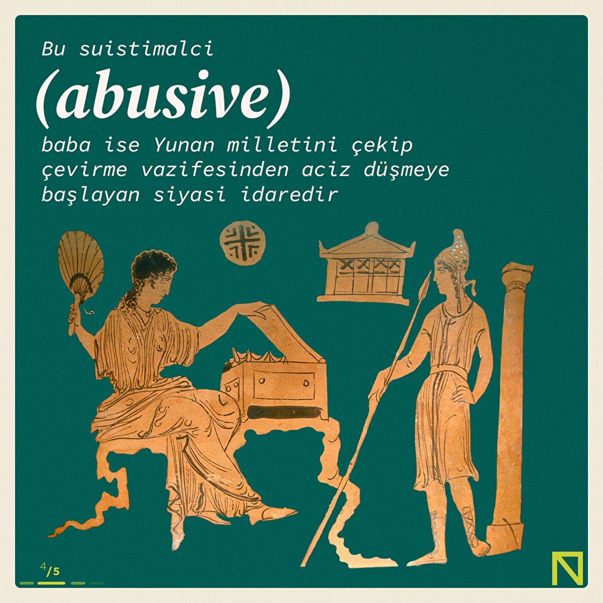 Bu suistimalci (abusive) baba ise Yunan milletini çekip çevirme vazifesinden aciz düşmeye başlayan siyasi idaredir