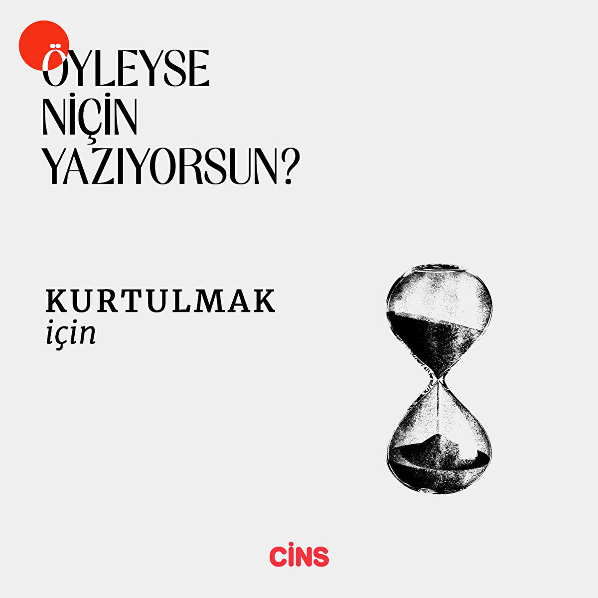 Öyleyse niçin yazıyorsun?
Umutsuzluğu yenmek için