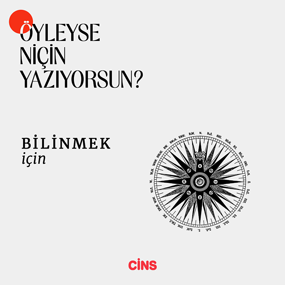 Öyleyse niçin yazıyorsun?
Susmak için