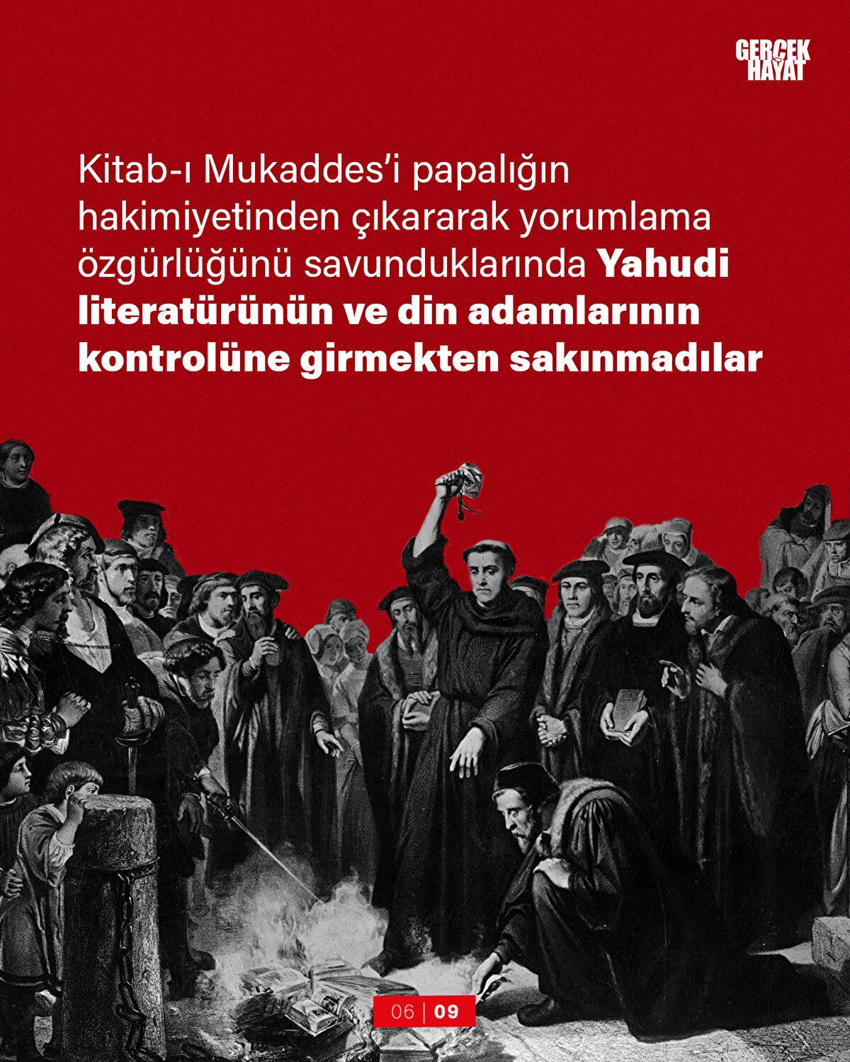 Kitab-ı Mukaddes’i papalığın hakimiyetinden çıkararak yorumlama özgürlüğünü savunduklarında Yahudi literatürünün ve din adamlarının kontrolüne girmekten sakınmadılar