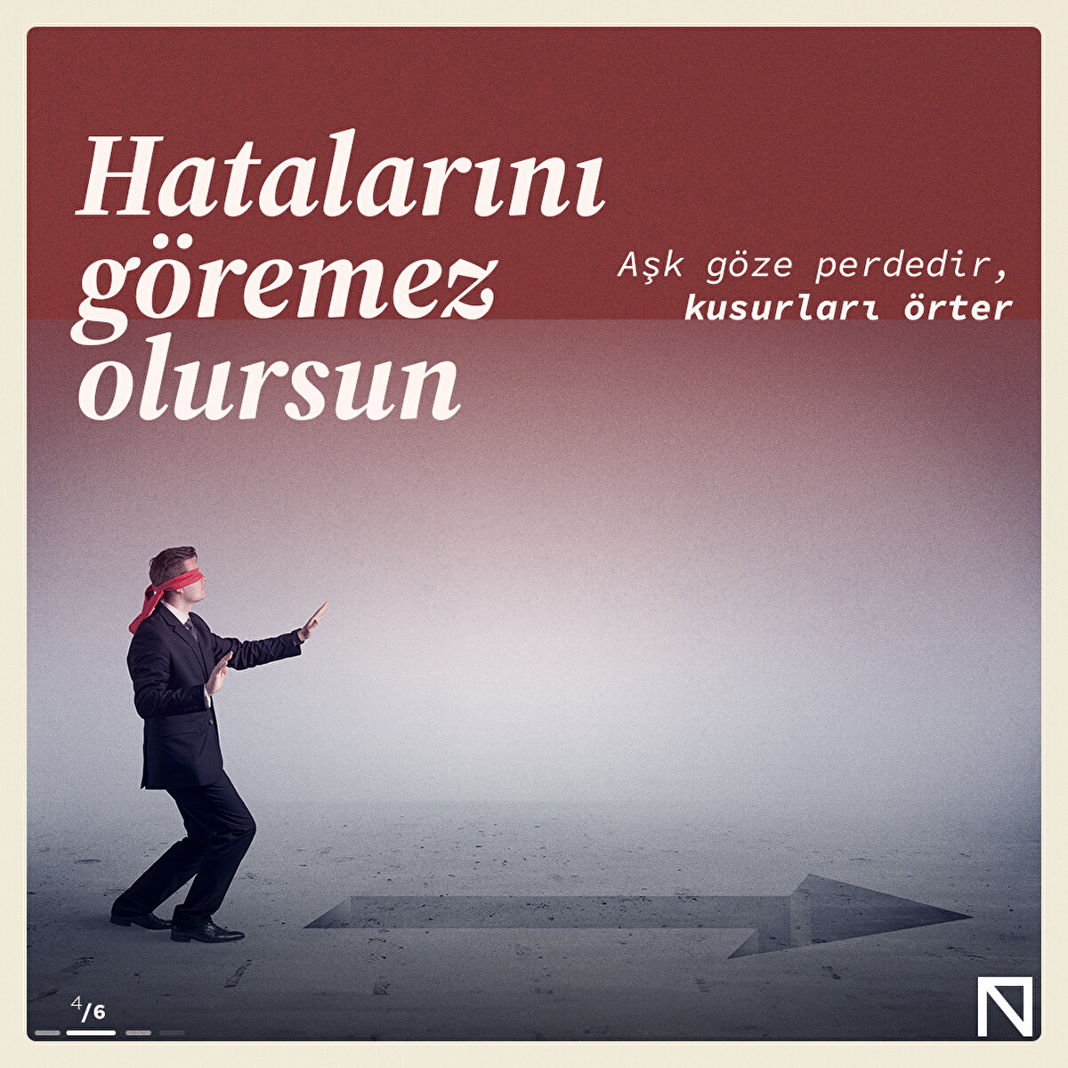 Hatalarını g&#246;remez olursunAşk g&#246;ze perdedir, kusurları &#246;rter