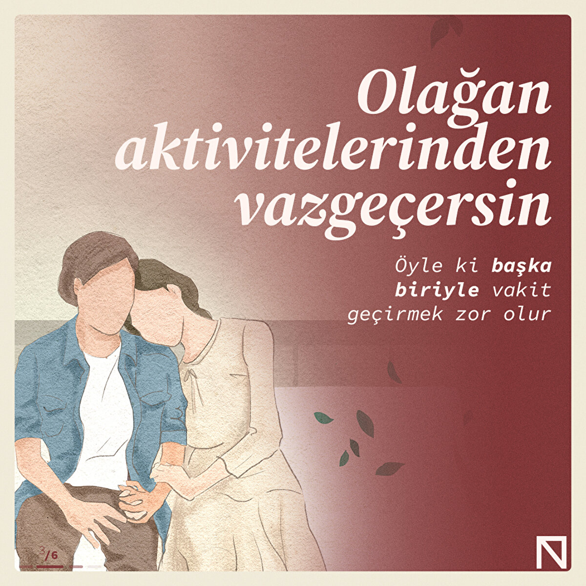 Olağan aktivitelerinden vazge&#231;ersin&#214;yle ki başka biriyle vakit ge&#231;irmek zor olur