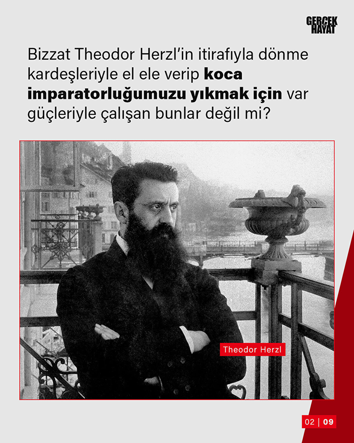 Bizzat Theodor Herzl’in itirafıyla dönme kardeşleriyle el ele verip koca imparatorluğumuzu yıkmak için var güçleriyle çalışan bunlar değil mi?