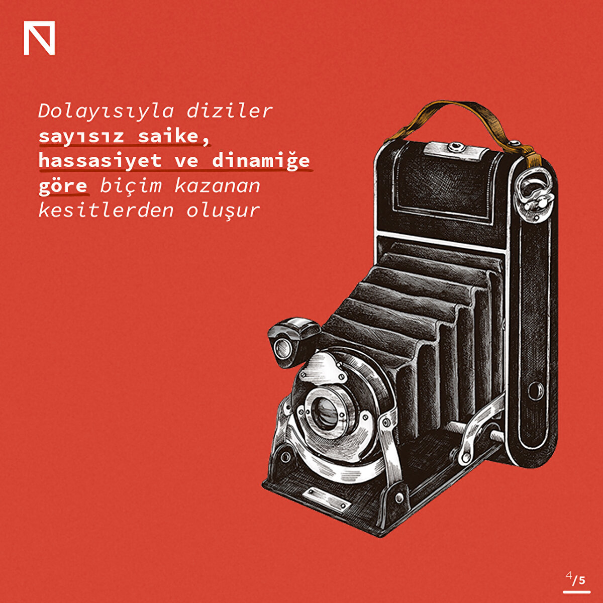 Dolayısıyla diziler sayısız saike, hassasiyet ve dinamiğe göre biçim kazanan kesitlerden oluşur