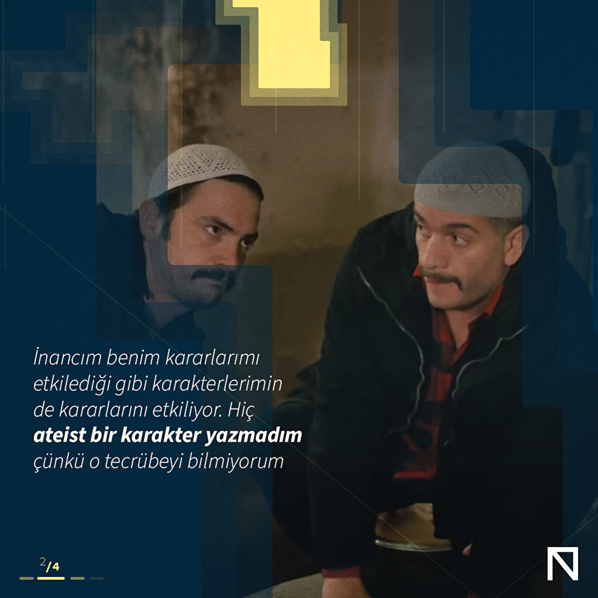 İnancım benim kararlarımı etkilediği gibi karakterlerimin de kararlarını etkiliyor. Hiç ateist bir karakter yazmadım çünkü o tecrübeyi bilmiyorum