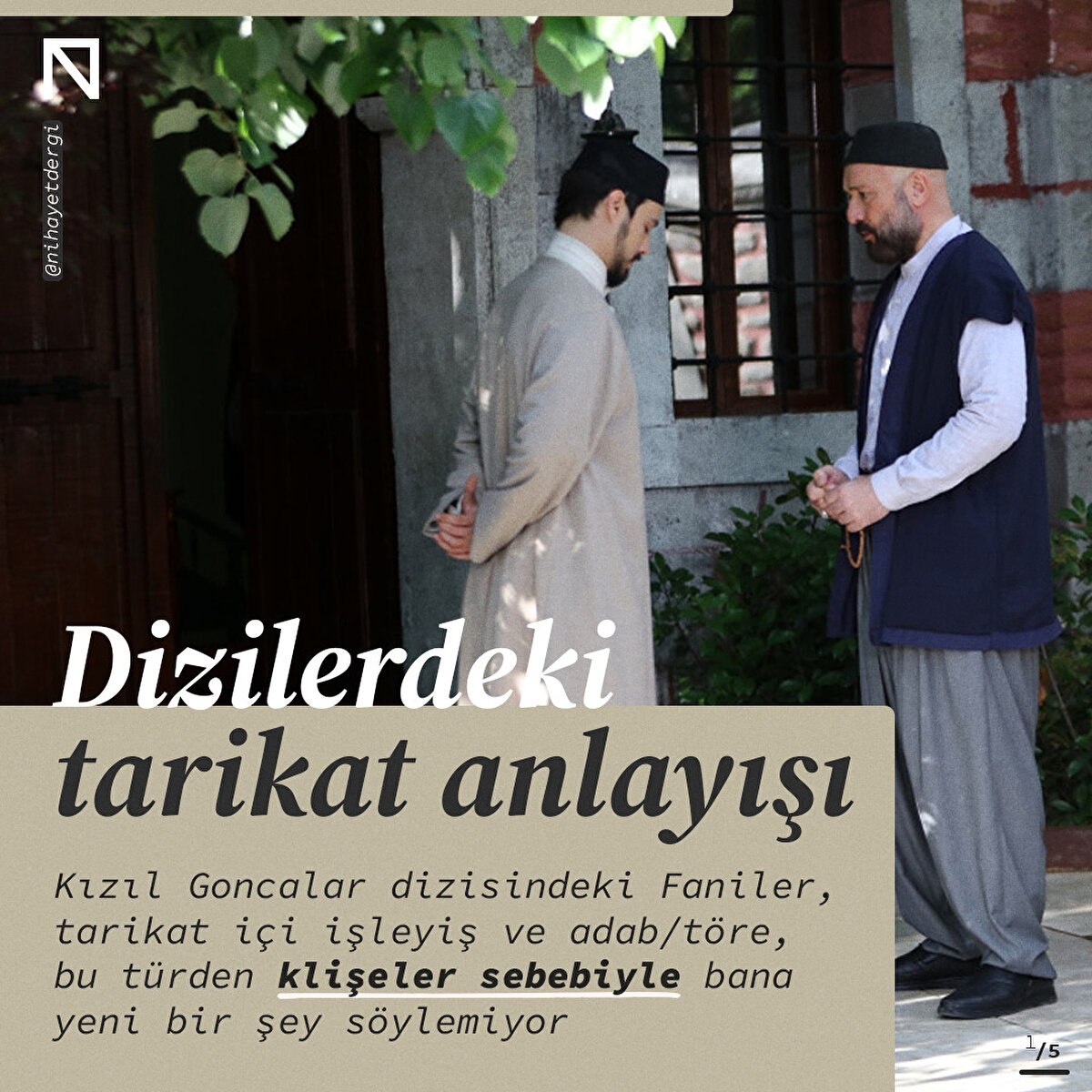 Kızıl Goncalar dizisindeki Faniler, tarikat içi işleyiş ve adab/töre, bu türden klişeler sebebiyle bana yeni bir şey söylemiyor