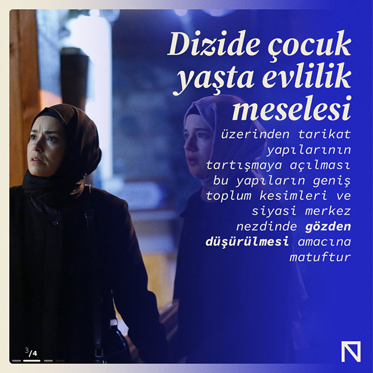 Dizide çocuk yaşta evlilik meselesi üzerinden tarikat yapılarının tartışmaya açılması bu yapıların geniş toplum kesimleri ve siyasi merkez nezdinde gözden düşürülmesi amacına matuftur