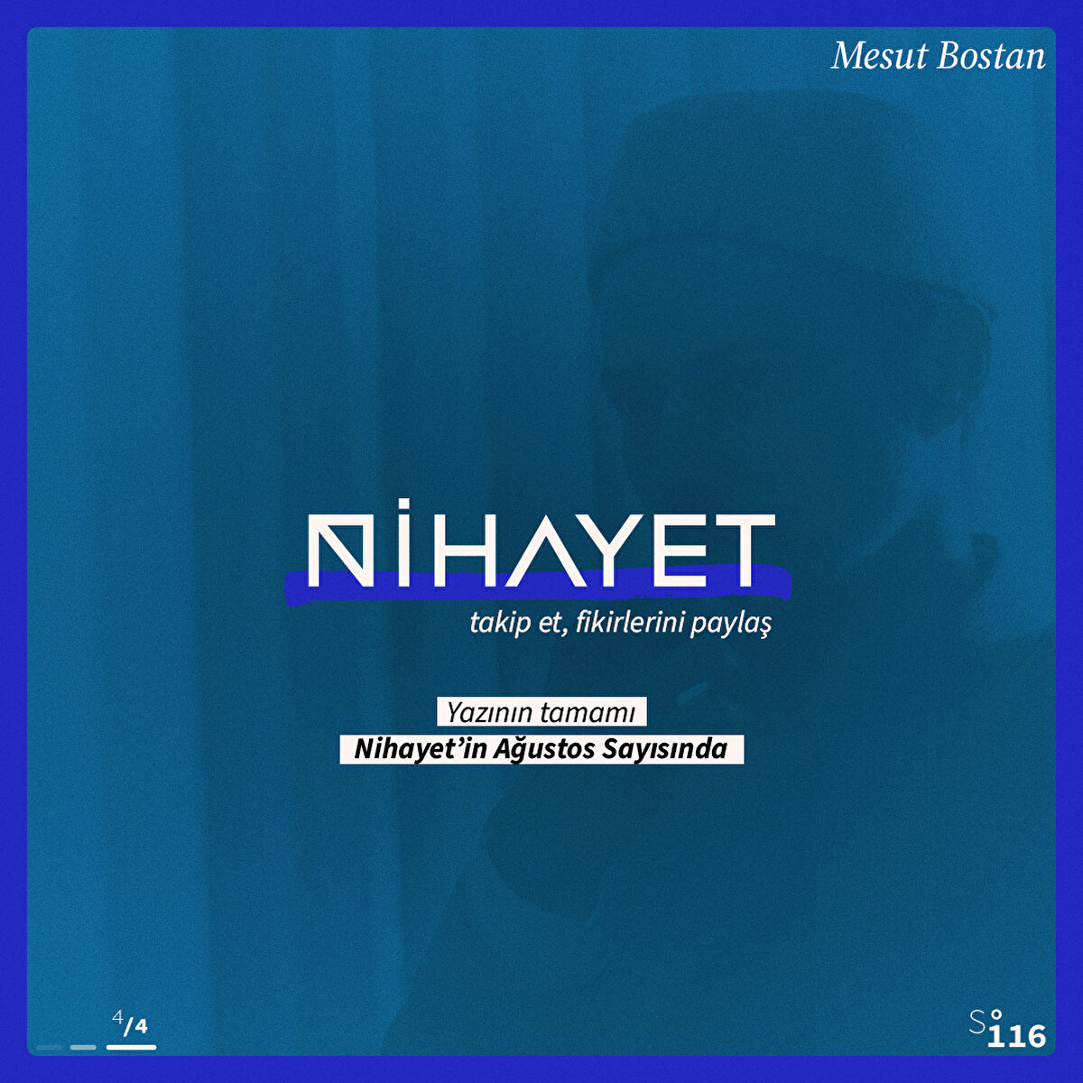 Yazının tamamı Nihayet Dergi Ağustos Sayısında