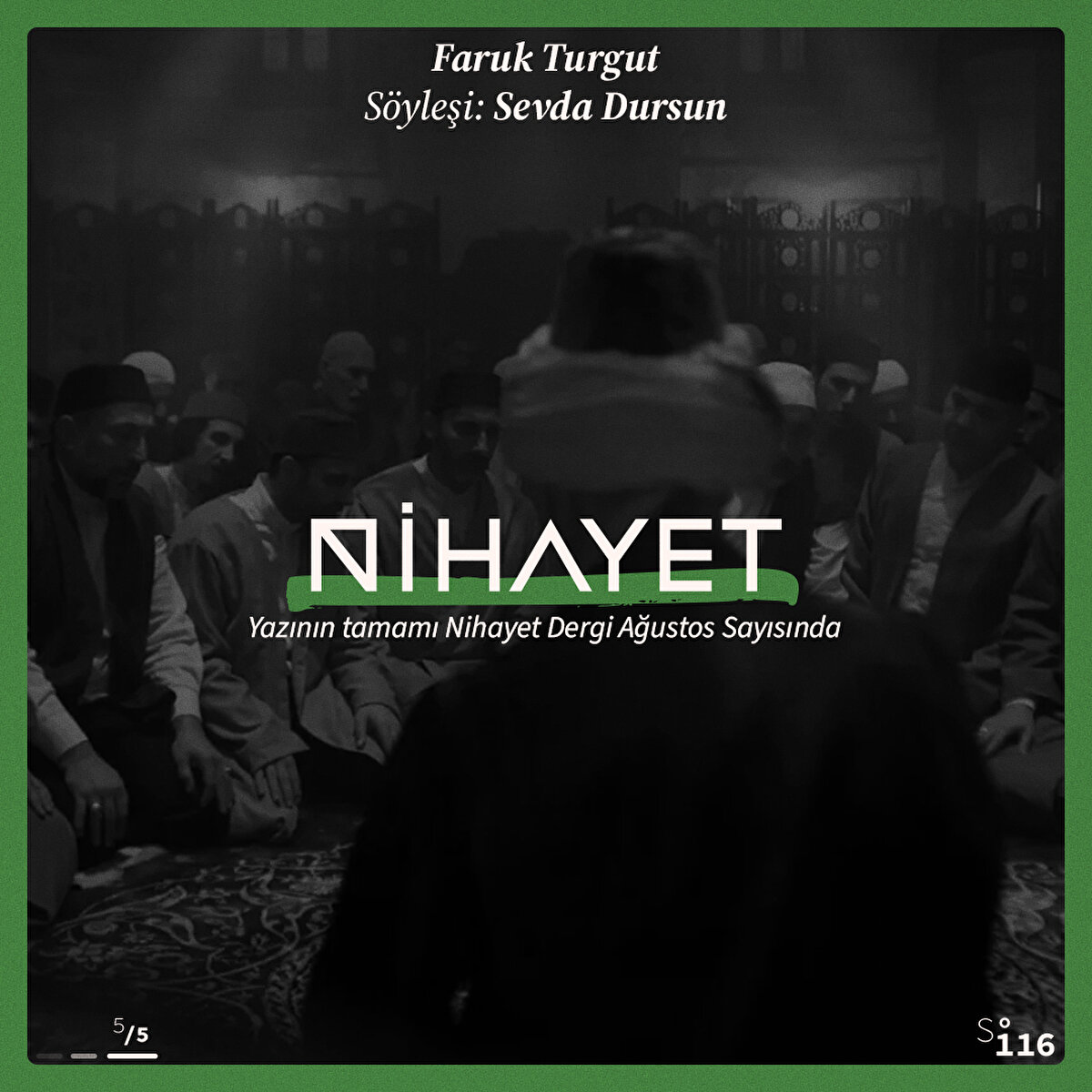 Yazının tamamı Nihayet Dergi Ağustos Sayısında