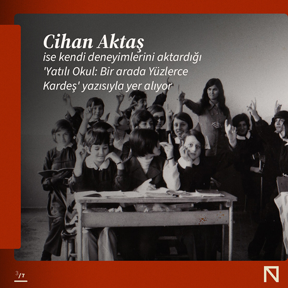 Cihan Aktaş ise kendi deneyimlerini aktardığı 'Yatılı Okul: Bir arada Yüzlerce Kardeş' yazısıyla yer alıyor