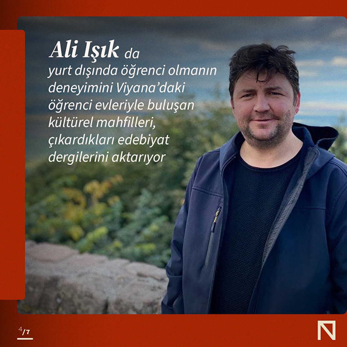 Ali Işık da yurt dışında öğrenci olmanın deneyimini Viyana’daki öğrenci evleriyle buluşan kültürel mahfilleri, çıkardıkları edebiyat dergilerini aktarıyor